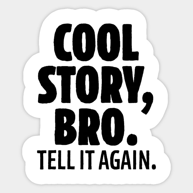 Cool Story Bro Sticker by theoddstreet